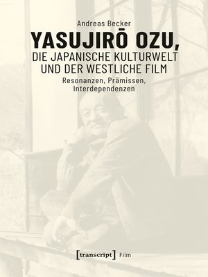 cover image of Yasujiro Ozu, die japanische Kulturwelt und der westliche Film